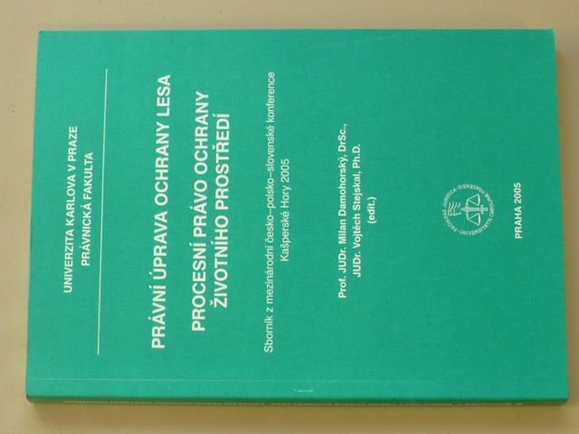 Damohorský - Právní úprava ochrany lesa - Procesní právo ochrany životního prostředí (2005)