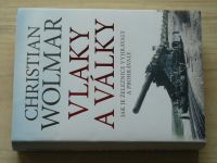 Wolmar - Vlaky a války - Jak je železnice vyhrávaly a prohrávaly (2012)