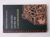 Jean-Pierre Nicola - Le Grand Livre de L'astrologue (2005) francouzsky - astrologie