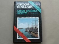 Upton Sinclair - Mezi dvěma světy (1993) část první