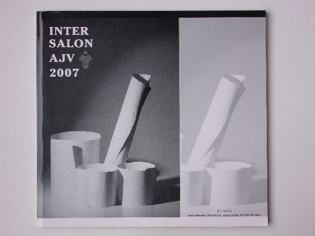Intersalon AJV 2007 - XI. ročník mezinárodní přehlídky výtvarného umění dneška - katalog