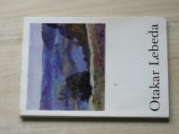 Otakar Lebeda 1877-1901 - Katalog výstavy, Roudnice nad Labem (říjen 1977), Praha (červenec 1978), Gottwaldov (říjen 1978) a Liberec (leden 1979)