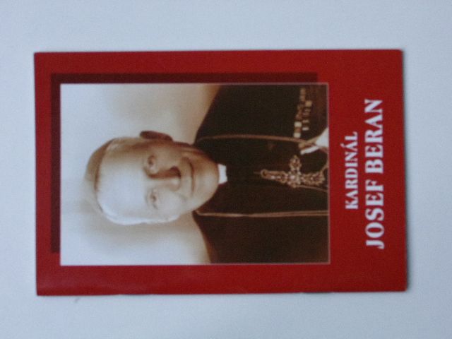 Kardinál Josef Beran 29. 12. 1888 - 17. 5. 1969 (1999)