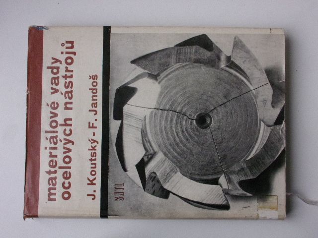Koutský, Jandoš - Materiálové vady ocelových nástrojů (1969)