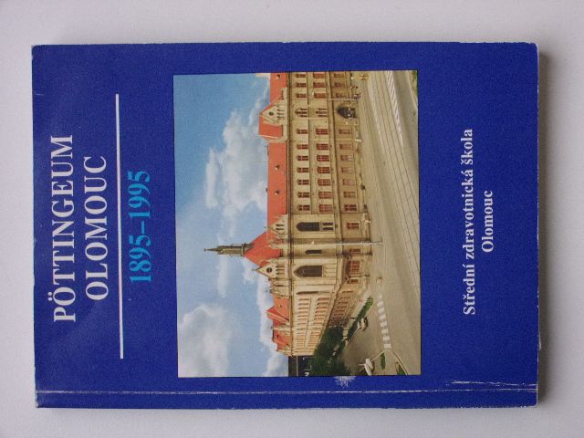 Pöttingeum Olomouc 1895-1995 - Almanach ke 100. výročí založení Ústavu hraběte Pöttinga v Olomouci