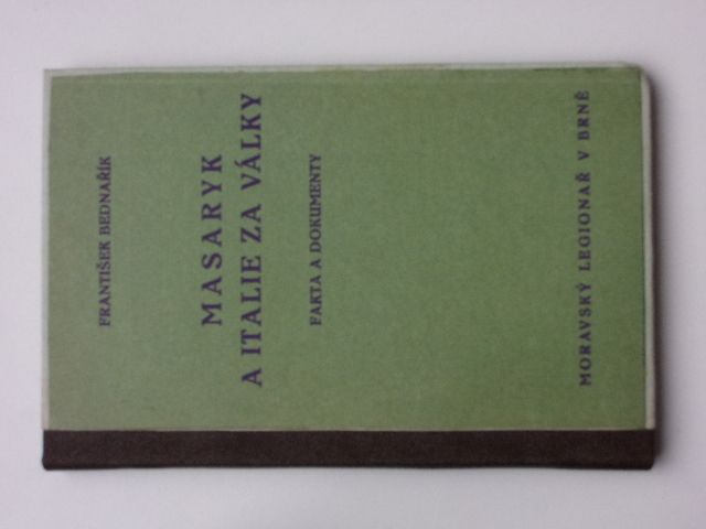 Bednařík - Masaryk a Italie za války - Fakta a dokumenty (1935)