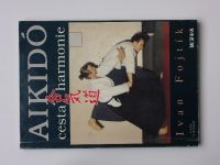 Fojtík - Aikidó - cesta harmonie (1993)