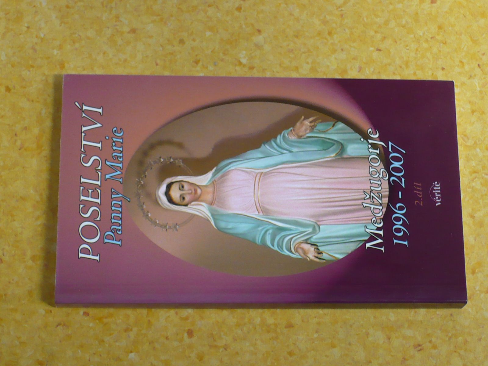 Poselství Panny Marie Medžugorje 1996-2007 2. díl (2007)