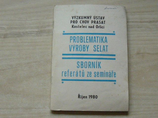 Výzkumný ústav pro chov prasat Kostelec na Orlicí - Problematika výroby selat (1980) Sborník