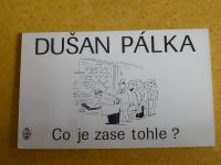 Dušan Pálka - Co je zase tohle? (1989)