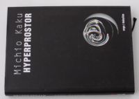 Kaku - Hyperprostor - vědecká odysea paralelními vesmíry, zakřiveným prostorem a desátým rozměrem (2008)