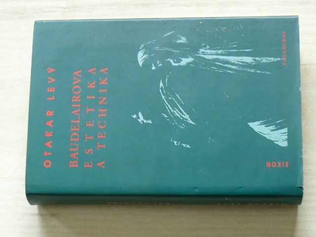 Otakar Levý - Baudelairova estetika a technika (1998)