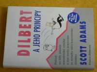 Dilbert a jeho principy pohled na šéfy, porady, manažerské vrtochy a jiné metly pracoviště ze zorného úhlu kancelářské ohrádky (1998)
