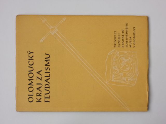 Olomoucký kraj za feudalismu - průvodce musejní exposicí (1958)