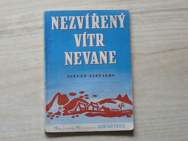 István Asztalos - Nezvířený vítr nevane (Knihovna Rudého práva 1950)