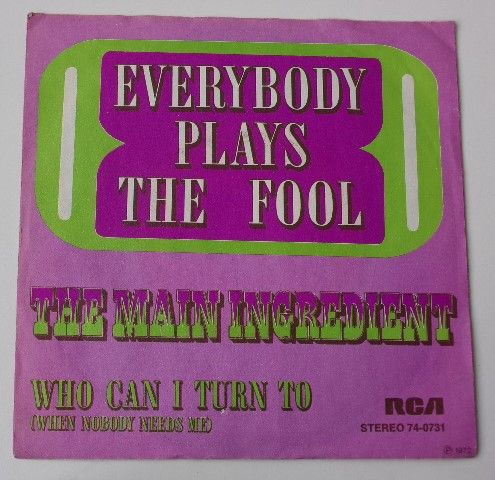 The Main Ingredient – Everybody Plays The Fool / Who Can I Turn To (When Nobody Needs Me) (1972)