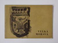 Velká Morava - výstava o prvním společném státě předků českého a slovenského národa ... (Brno 1963)