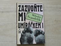 Miroslav Švandrlík - Zazvoňte mi umíráčkem! (1992)