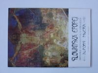Alfons Mucha - Slovanská epopej - Historie Slovanstva v obrazech - Zámek Moravský Krumlov (katalog)