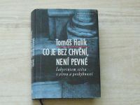 Tomáš Halík - Co je bez chvění, není pevné (2002)
