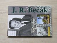 J. R. Bečák - črty, články, recenze, vzpomínky o životě a práci (Olomouc - Velký Týnec 2015)