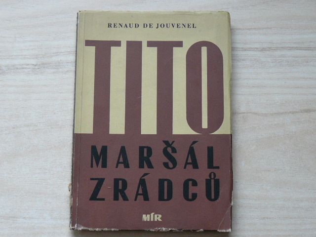 Renaud de Jouvenel - Tito - maršál zrádců (1951)