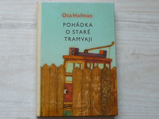 Otta Hofman - Pohádka o staré tramvaji ((1961) il. A. Mikulka, ed. Jiskřičky