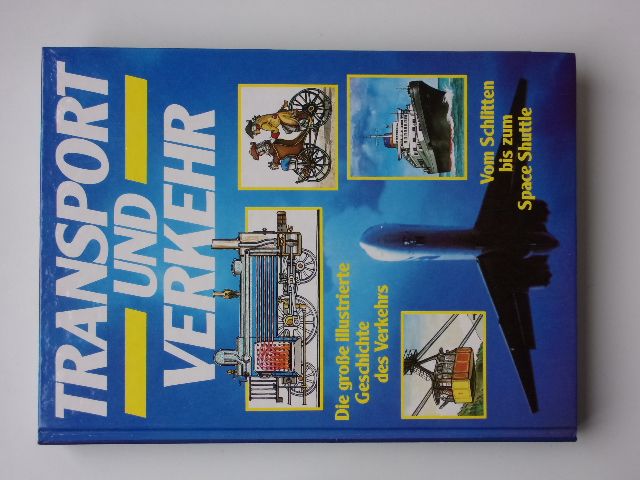 Transport und Verkehr - Die grosse illustrierte Geschichte des Verkehrs (1990) o dopravě - německy