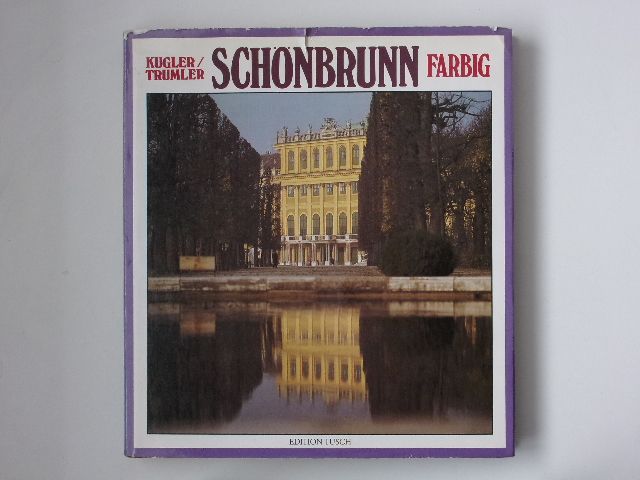 Kugler, Trumler - Schönbrunn farbig (1980) Schönbrunn, Vídeň - fotografická publikace - německy