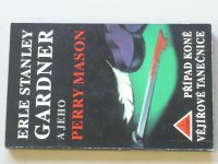 Erle Stanley Gardner - Případ koně vějířové tanečnice (1993)