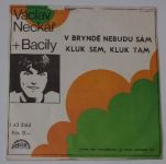 Václav Neckář + Bacily – V bryndě nebudu sám / Kluk sem, kluk tam (1978)