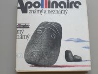  Apollinaire známý a neznámý - Výbor z básnického díla (1981)