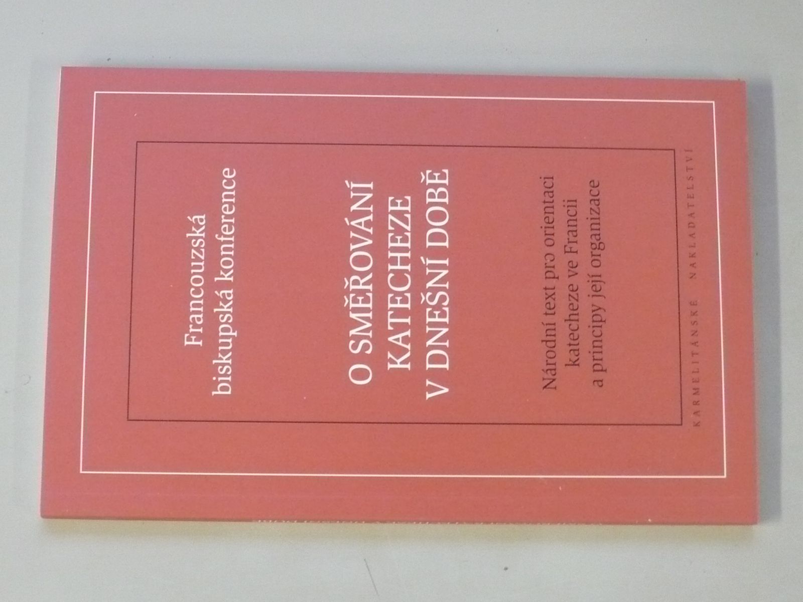 O směřování katecheze v dnešní době národní text pro orientaci katecheze ve Francii a principy její organizace (2008)