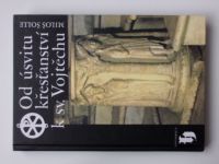 Šolle - Od úsvitu křesťanství k sv. Vojtěchu (1996) archeologie - nejstarší české dějiny