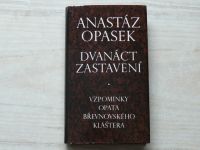 Anastáz Opasek - Dvanáct zastavení - Vzpomínky opata Břevnovského kláštera 