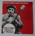  Banjo band Ivana Mládka – Kam s ním? / Špagety v prášku (1977)