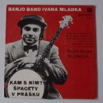 Banjo band Ivana Mládka – Kam s ním? / Špagety v prášku (1977)
