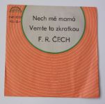 F. R. Čech – Nech mě mamá / Vemte to zkratkou (1981)