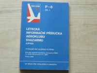 Letecká informační příručka aeroklubu Svazarmu (LIPAS) P-6 Díl 1. (1984)