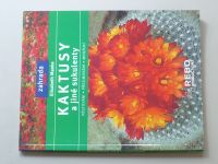 Elizabeth Manke - Kaktusy a jiné sukulenty nejkrásnější kaktusy : pěstování, přezimování, množení (2004)
