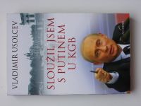 Usolcev - Sloužil jsem s Putinem u KGB (2004)