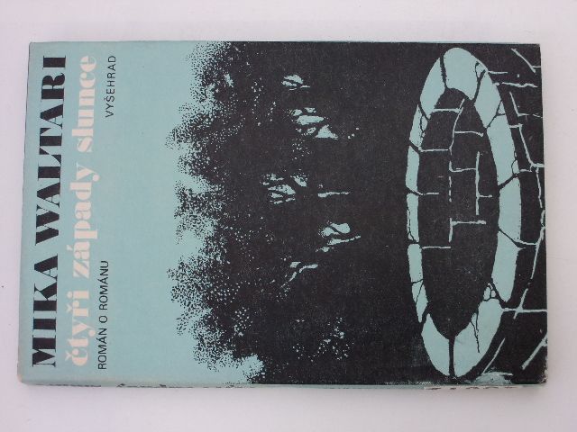 Mika Waltari - Čtyři západy slunce (1976) Román o románu Egypťan Sinuhet