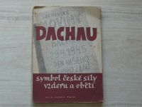 Dachau - Symbol české síly, vzdoru a oběti - Novinářský dokument čs. politických vězňů