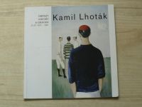Kamil Lhoták - Obrazy, kresby a grafika z let 1937 - 1981 (2002-3)