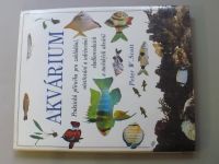 Peter W. Scott - Akvárium - Praktická příručka pro zakládání, ošetřování a udržování sladkovodních a mořských akvárií (1992)