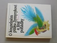 O kouzelném ptáku Zymyrykovi a jiné pohádky (1985)