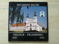 Milosrdní bratři Valtice - Feldsberg 1605-2005 : almanach ke 400. výročí příchodu Milosrdných bratří do Valtic