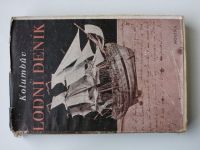 Kolumbův lodní deník - Dvě knihy velkých činů a velkého osudu ... (1942)