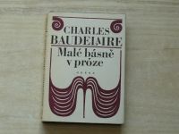 Charles Baudelaire - Malé básně v próze (1979)