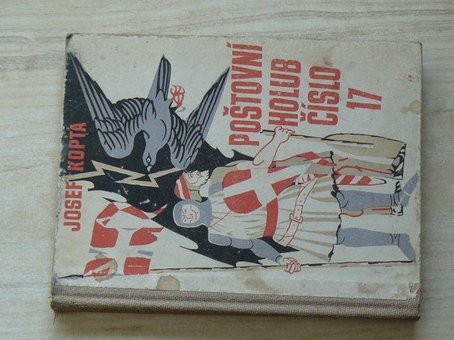 Josef Kopta - Poštovní holub číslo 17 (1947) věnování a podpis autora J.K.